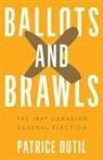 Patrice Dutil - Ballots and Brawls