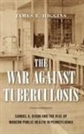 James E Higgins, James E. Higgins, James E. (Rider University) Higgins - The War Against Tuberculosis