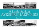 Dane Love - A Look Back at Ayrshire Harbours