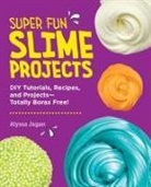 Alyssa Jagan - Super Fun Slime Projects