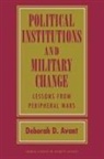Deborah D. Avant - Political Institutions and Military Change