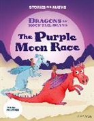 Botchway, Botchway, Stella Botchway, Hunt, Hunt, Lisa Hunt... - Stories for Maths: Ks1: The Purple Moon Race (Time)