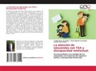 Marilsi Nápoles Hernández, Yamilé Osorio Matos, Yoalbis Pérez Hernández - La atención de educandos con TEA y discapacidad intelectual.