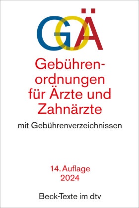 Gebührenordnungen für Ärzte und Zahnärzte. GOÄ - mit Gebührenverzeichnissen für ärztliche und zahnärztliche Leistungen. Textausgabe. Rechtsstand: 1. Juli 2024