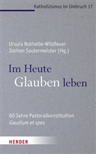 Ursula Nothelle-Wildfeuer, Sautermeister, Jochen Sautermeister - Im Heute Glauben leben