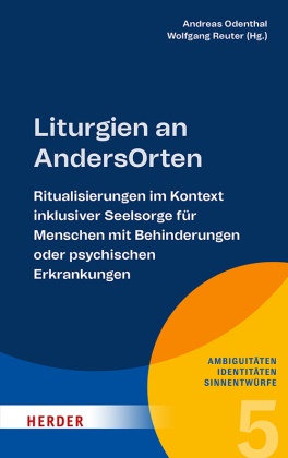 Andreas Odenthal, Andreas Odenthal (Prof.), Reuter, Wolfgang Reuter - Liturgien an AndersOrten Ritualisierungen im Kontext inklusiver Seelsorge für Menschen mit Behinderungen oder psychischen Erkrankungen