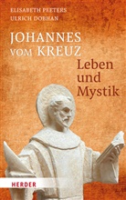 Ulrich Dobhan, Ulrich (Dr.) Dobhan, Elisabeth Peeters - Johannes vom Kreuz - Leben und Mystik