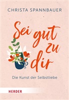 Christa Spannbauer - Sei gut zu dir!