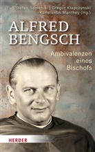 Gregor Klapczynski, Konstantin Manthey, Stefan Samerski - Alfred Bengsch - Ambivalenzen eines Bischofs
