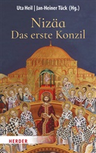 Heil, Uta Heil, Jan-Heiner Tück - Nizäa - Das erste Konzil