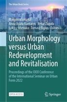 Anna Agata Kantarek, Tomasz Figlus, Malgorzata Hanzl, Małgorzata Hanzl, Anna Agata Kantarek, Lukasz Musiaka... - Urban Morphology versus Urban Redevelopment and Revitalisation