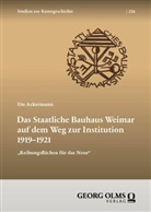 Ute Ackermann - Das Staatliche Bauhaus Weimar auf dem Weg zur Institution 1919-1921