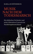 Karla Schönebeck - Musik nach dem Todesmarsch
