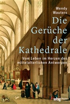 Wendy Wauters - Die Gerüche der Kathedrale