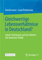Astrid Lorenz, Luisa Pischtschan - Gleichwertige Lebensverhältnisse in Deutschland?