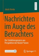 Jakob Henke - Nachrichten im Auge des Betrachters