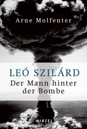 Arne Molfenter - Leó Szilárd - Der Mann hinter der Bombe