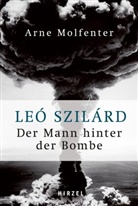 Arne Molfenter - Le&oacute; Szil&aacute;rd - Der Mann hinter der Bombe