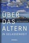 Anton Hunger - Über das Altern in Gelassenheit