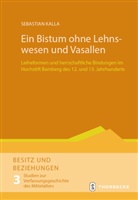 Sebastian Kalla - Ein Bistum ohne Lehnswesen und Vasallen