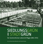 Klaus Gereon Beuckers, Gereon Beuckers, Charlott Hannig, Ludwig - Siedlungsgrün und Stadtgrün. Der Gartenreformer Leberecht Migge (1881-1935)