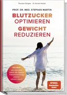 Thorsten Dargatz, Dr. rer. nat. Kerstin Kempf, Kerstin Kempf, Prof. Dr. med. Stephan Martin, Stephan Martin, Stephan (Prof. Dr. med.) Martin - Blutzucker optimieren. Gewicht reduzieren.