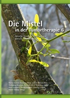 Susanne Alban, Andrée-Michael Beer, Andrée-Michael Beer u a, Wolfgang Blaschek, Reinhild Klein, Wolfgang Kreis... - Die Mistel in der Tumortherapie 6