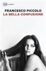 Francesco Piccolo - La bella confusione