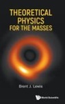 Brent J Lewis, Brent J Lewis - Theoretical Physics For The Masses