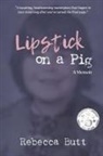 Rebecca Butt - Lipstick on a Pig
