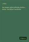 J Müller, J. Müller - Der Aargau: seine politische, Rechts- , Kultur- und Sitten-Geschichte