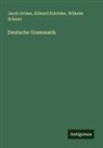 Jacob Grimm, Wilhelm Scherer, Edward Schröder - Deutsche Grammatik