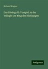 Richard Wagner - Das Rheingold: Vorspiel zu der Trilogie Der Ring des Nibelungen