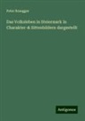 Peter Rosegger - Das Volksleben in Steiermark in Charakter-& Sittenbildern dargestellt