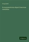 Georg Kaibel - De monumentorum aliquot Graecorum carminibus