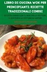 Angioletto Padovesi - LIBRO DI CUCINA WOK PER PRINCIPIANTI