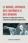 Hermann Candahashi - Le monde japonais des fantômes et des démons Mythes et légendes dans la croyance populaire japonaise