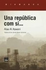 Alaa Al Aswani, Alâ Al Aswânî, Jaume Ferrer Carmona - Una república com si