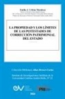 Emilio J. Urbina Mendoza - LA PROPIEDAD Y LOS LÍMITES DE LAS POTESTADES DE CORRECCIÓN PATRIMONIAL DEL ESTADO