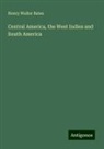 Henry Walter Bates - Central America, the West Indies and South America