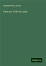 Harriet Beecher Stowe - Pink and White Tyranny