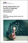 Daniel Arockiam, Balamurugan Balusamy, Pethuru Raj - Energy Optimization and Security in Federated Learning for Iot Environments