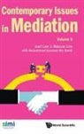 Marcus Lim Muhammad Syazwan B Joel Lee, Joel Lee, Joel Lee, Lee Joel, Marcus Lim, Marcus Tao Shien Lim... - Contemporary Issues In Mediation - Volume 9
