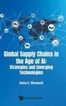 Helena S Wisniewski, Helena S Wisniewski - Global Supply Chains In The Age Of Ai: Strategies And Emerging Technologies
