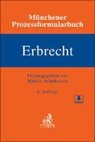Malte B Bartsch, Ludger Bornewasser u a, Bernhard F. Klinger, Markus Schuhmann - Münchener Prozessformularbuch Bd. 4: Erbrecht