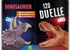 Uli Apfelthaler, Emanuela Carletti, Marina und Annalisa Durante, Schwager &amp; Steinlein Verlag - 120 Duelle Dinosaurier