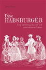Gabriele Hasmann - Diese Habsburger -  Eine Sammlung skurriler und unterhaltsamer Fakten