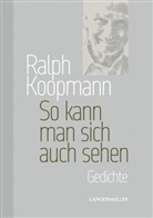 Ralph Koopmann - So kann man sich auch sehen
