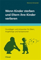 Marianne Schwander - Wenn Kinder sterben und Eltern ihre Kinder verlieren