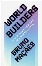 Bruno (Flint Global) Macaes, Bruno Maçães - World Builders
